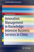 Liu |  Innovation Management in Knowledge Intensive Business Services in China | Buch |  Sack Fachmedien