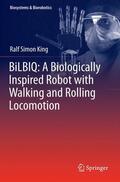 King |  BiLBIQ: A Biologically Inspired Robot with Walking and Rolling Locomotion | Buch |  Sack Fachmedien