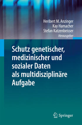 Anzinger / Hamacher / Katzenbeisser | Schutz genetischer, medizinischer und sozialer Daten als multidisziplinäre Aufgabe | E-Book | sack.de