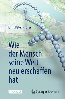 Fischer | Wie der Mensch seine Welt neu erschaffen hat | E-Book | www.sack.de