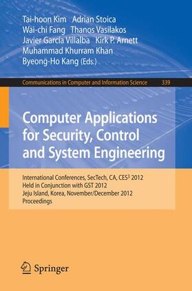 Kim / Stoica / Fang | Computer Applications for Security, Control and System Engineering | Buch | 978-3-642-35263-8 | sack.de