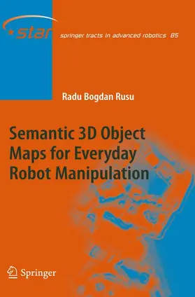 Rusu |  Semantic 3D Object Maps for Everyday Robot Manipulation | Buch |  Sack Fachmedien