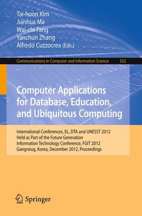 Kim / Ma / Cuzzocrea | Computer Applications for Database, Education and Ubiquitous Computing | Buch | 978-3-642-35602-5 | sack.de
