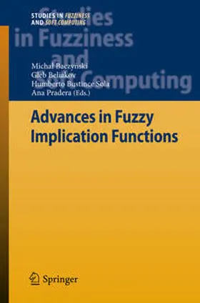 Baczynski / Baczynski / Beliakov |  Advances in Fuzzy Implication Functions | eBook | Sack Fachmedien