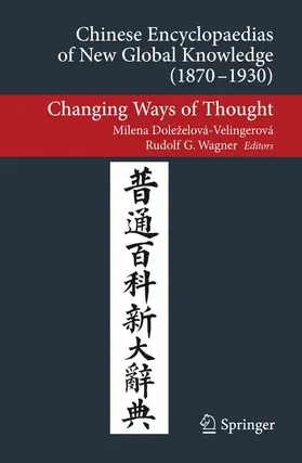 Wagner / Doleželová-Velingerová | Chinese Encyclopaedias of New Global Knowledge (1870-1930) | Buch | 978-3-642-35915-6 | www.sack.de