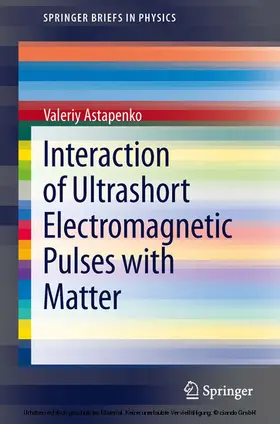 Astapenko |  Interaction of Ultrashort Electromagnetic Pulses with Matter | eBook | Sack Fachmedien