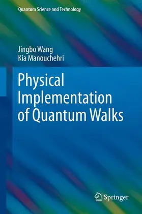 Wang / Manouchehri |  Physical Implementation of Quantum Walks | Buch |  Sack Fachmedien