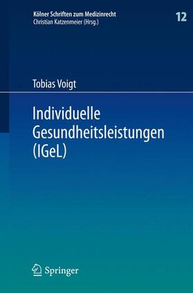Voigt | Individuelle Gesundheitsleistungen (IGeL) | Buch | 978-3-642-36114-2 | sack.de