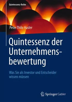 Hasler |  Quintessenz der Unternehmensbewertung | Buch |  Sack Fachmedien