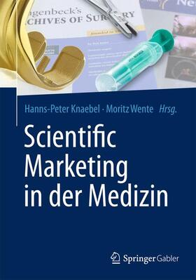 Wente / Knaebel | Scientific Marketing in der Medizin | Buch | 978-3-642-36537-9 | sack.de