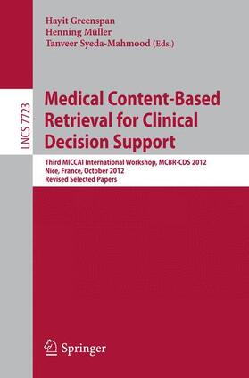 Greenspan / Syeda-Mahmood / Müller |  Medical Content-Based Retrieval for Clinical Decision Support | Buch |  Sack Fachmedien