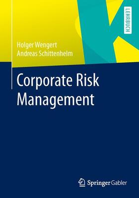 Schittenhelm / Wengert | Corporate Risk Management | Buch | 978-3-642-36688-8 | sack.de