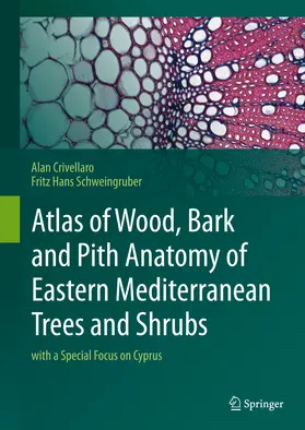 Crivellaro / Schweingruber |  Atlas of Wood, Bark and Pith Anatomy of Eastern Mediterranean Trees and Shrubs | eBook | Sack Fachmedien