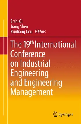 Qi / Dou / Shen |  The 19th International Conference on Industrial Engineering and Engineering Management | Buch |  Sack Fachmedien