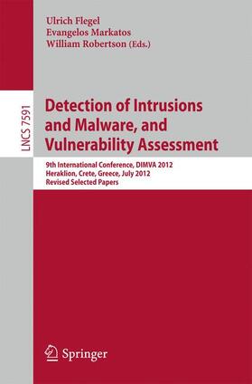 Flegel / Robertson / Markatos | Detection of Intrusions and Malware, and Vulnerability Assessment | Buch | 978-3-642-37299-5 | sack.de