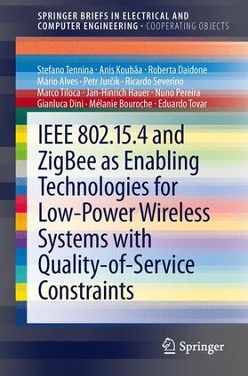 Tennina / Dini / Koubâa | IEEE 802.15.4 and ZigBee as Enabling Technologies for Low-Power Wireless Systems with Quality-of-Service Constraints | Buch | 978-3-642-37367-1 | sack.de