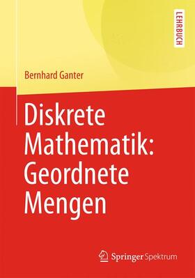 Ganter |  Diskrete Mathematik: Geordnete Mengen | Buch |  Sack Fachmedien