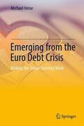 Heise |  Emerging from the Euro Debt Crisis | Buch |  Sack Fachmedien