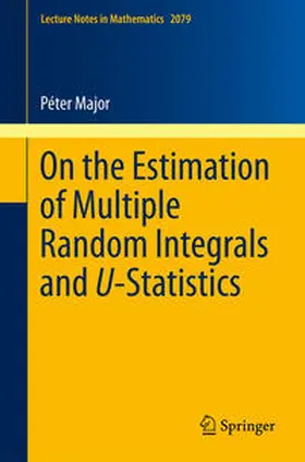 Major | On the Estimation of Multiple Random Integrals and U-Statistics | E-Book | sack.de