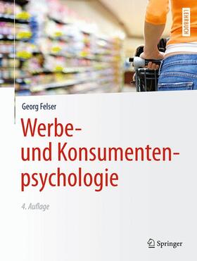 Felser | Felser, G: Werbe- und Konsumentenpsychologie | Buch | 978-3-642-37644-3 | sack.de