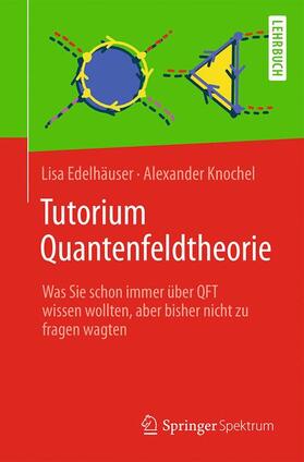 Knochel / Edelhäuser |  Tutorium Quantenfeldtheorie | Buch |  Sack Fachmedien