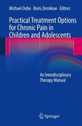 Dobe / Zernikow |  Practical Treatment Options for Chronic Pain in Children and Adolescents | Buch |  Sack Fachmedien