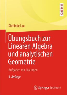 Lau | Übungsbuch zur Linearen Algebra und Analytischen Geometrie | Buch | 978-3-642-37884-3 | sack.de