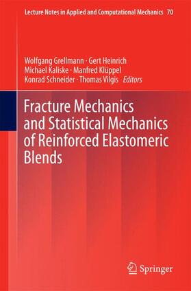 Grellmann / Heinrich / Vilgis |  Fracture Mechanics and Statistical Mechanics of Reinforced Elastomeric Blends | Buch |  Sack Fachmedien