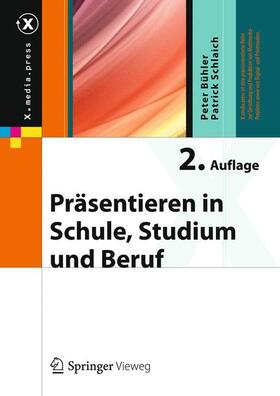 Bühler / Schlaich | Bühler, P: Präsentieren in Schule, Studium und Beruf | Buch | 978-3-642-37941-3 | sack.de