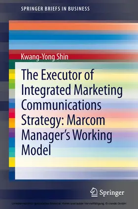 Shin | The Executor of Integrated Marketing Communications Strategy: Marcom Manager’s Working Model | E-Book | www.sack.de