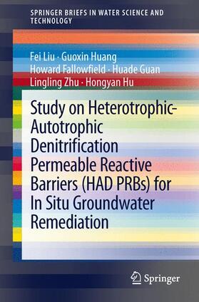 Liu / Huang / Hu | Study on Heterotrophic-Autotrophic Denitrification Permeable Reactive Barriers (HAD PRBs) for In Situ Groundwater Remediation | Buch | 978-3-642-38153-9 | sack.de