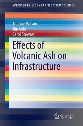 Cole / Wilson / Stewart | Wilson, T: Effects of Volcanic Ash on Infrastructure | Buch | 978-3-642-38182-9 | sack.de