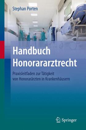 Porten | Handbuch Honorararztrecht | Buch | 978-3-642-38273-4 | sack.de