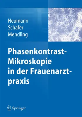 Neumann / Schäfer / Mendling |  Phasenkontrast-Mikroskopie in der Frauenarztpraxis | Buch |  Sack Fachmedien