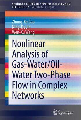 Gao / Jin / Wang |  Nonlinear Analysis of Gas-Water/Oil-Water Two-Phase Flow in Complex Networks | Buch |  Sack Fachmedien