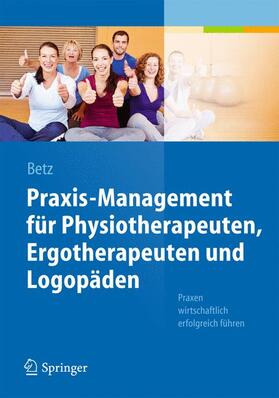 Betz |  Praxis-Management für Physiotherapeuten, Ergotherapeuten und Logopäden | Buch |  Sack Fachmedien
