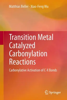 Beller / Wu |  Transition Metal Catalyzed Carbonylation Reactions | Buch |  Sack Fachmedien