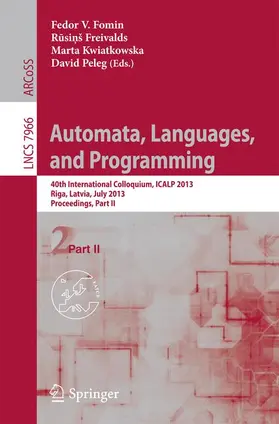 Fomin / Freivalds / Kwiatkowska | Automata, Languages, and Programming | Buch | 978-3-642-39211-5 | www.sack.de
