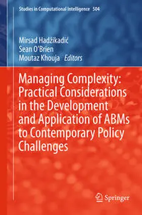 Hadzikadic / O’Brien / Khouja |  Managing Complexity: Practical Considerations in the Development and Application of ABMs to Contemporary Policy Challenges | eBook | Sack Fachmedien