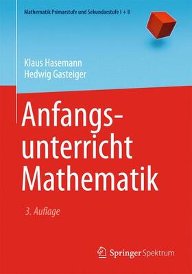 Hasemann / Padberg / Gasteiger | Anfangsunterricht Mathematik | Buch | 978-3-642-39312-9 | sack.de