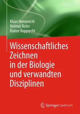 Honomichl / Risler / Rupprecht |  Wissenschaftliches Zeichnen in der Biologie und verwandten Disziplinen | Buch |  Sack Fachmedien
