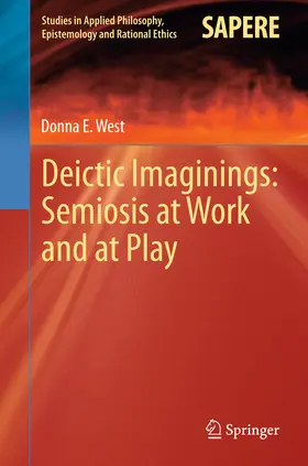 West |  Deictic Imaginings: Semiosis at Work and at Play | eBook | Sack Fachmedien
