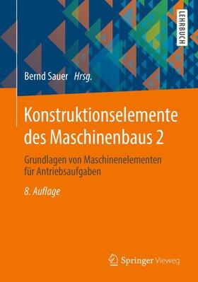 Sauer | Konstruktionselemente des Maschinenbaus 2 | Buch | 978-3-642-39502-4 | sack.de