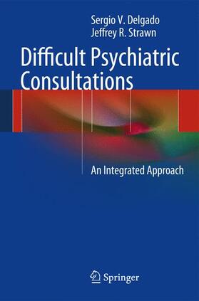 Strawn / Delgado | Difficult Psychiatric Consultations | Buch | 978-3-642-39551-2 | sack.de