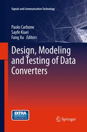 Carbone / Kiaei / Xu |  Design, Modeling and Testing of Data Converters | eBook | Sack Fachmedien