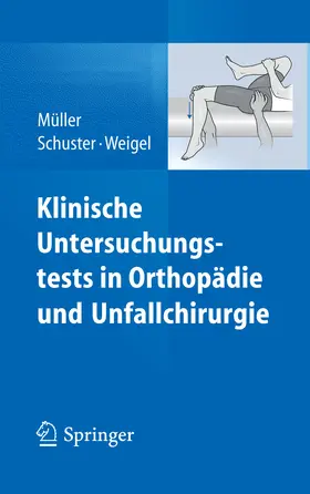 Müller / Schuster / Weigel |  Klinische Untersuchungstests in Orthopädie und Unfallchirurgie | eBook | Sack Fachmedien
