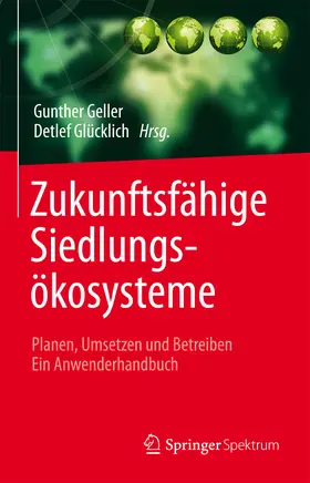 Geller / Glücklich |  Zukunftsfähige Siedlungsökosysteme | eBook | Sack Fachmedien