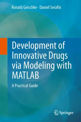 Gieschke / Serafin | Development of Innovative Drugs via Modeling with MATLAB | E-Book | www.sack.de