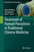 Mehlhorn / Wu / Ye |  Treatment of Human Parasitosis in Traditional Chinese Medicine | eBook | Sack Fachmedien