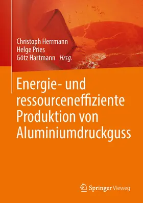 Herrmann / Pries / Hartmann |  Energie- und ressourceneffiziente Produktion von Aluminiumdruckguss | eBook | Sack Fachmedien
